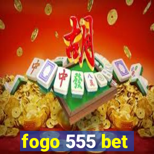 fogo 555 bet